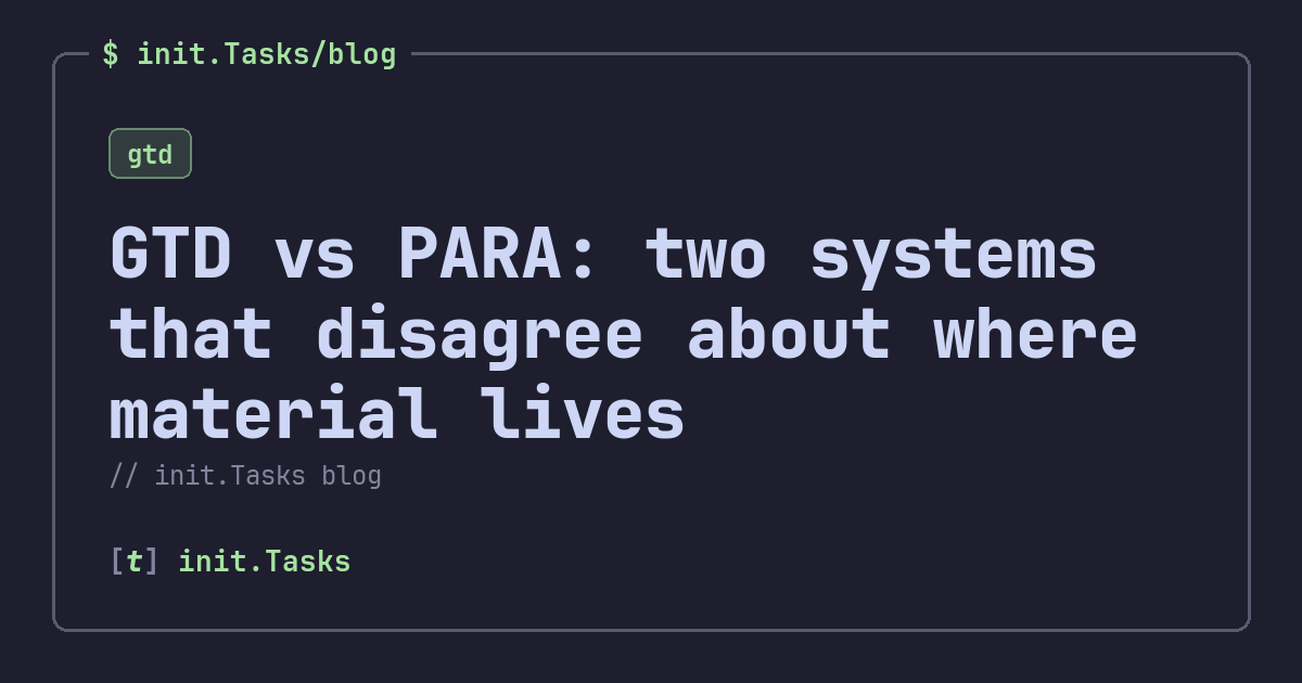 GTD vs PARA: two systems that disagree about where material lives &mdash; init.Tasks blog