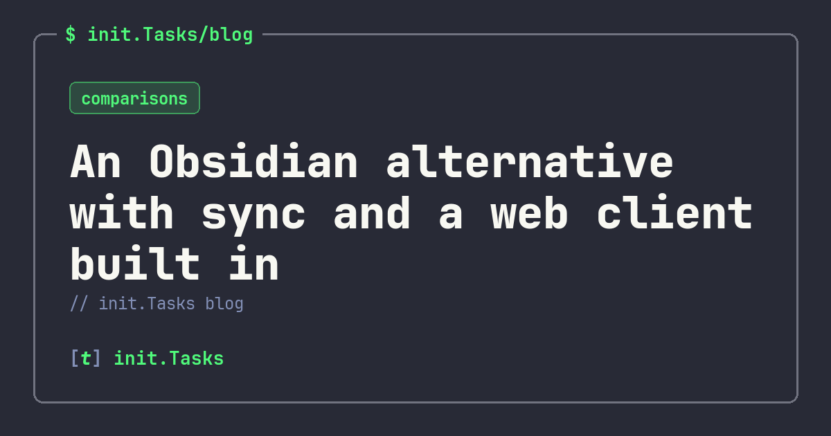 An Obsidian alternative with sync and a web client built in — init.Tasks blog
