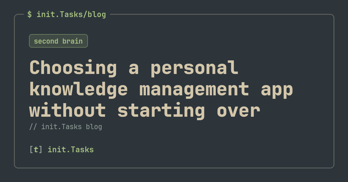 Choosing a personal knowledge management app without starting over — init.Tasks blog